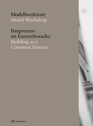 Modellwerkstatt / Model Workshop