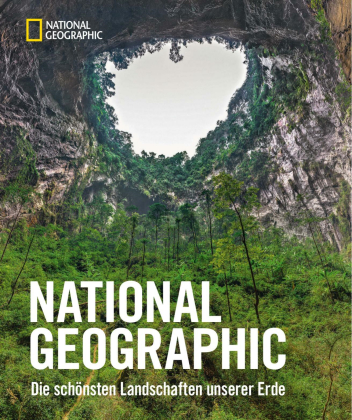 National Geographic - Die schönsten Landschaften unserer Erde
