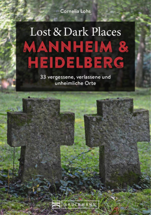 Lost & Dark Places Mannheim und Heidelberg